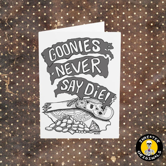 Goonies Never Say Die - Dirtyheads Inspired Friendship Card