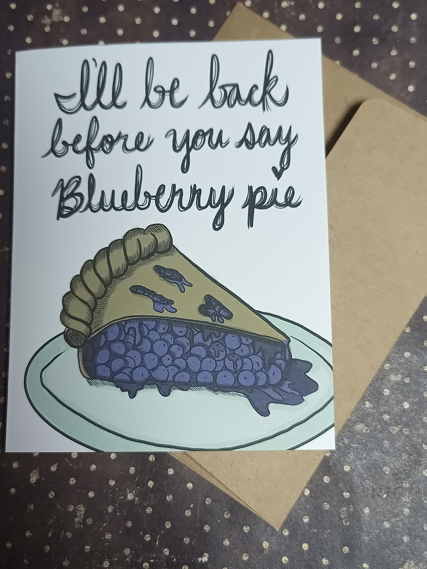 I’ll Be Back Before You Say Blueberry Pie – Retro Movie Greeting Card
