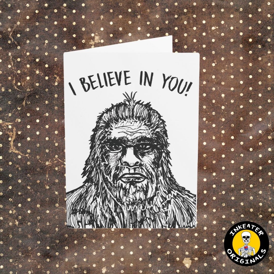 I Believe in You - Bigfoot Cryptid Card