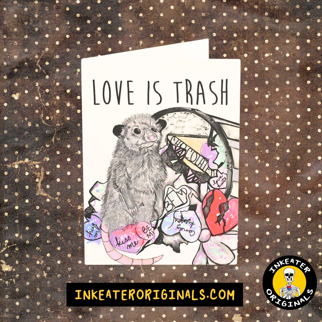 Love is Trash - Ink n Cyn Possum Card