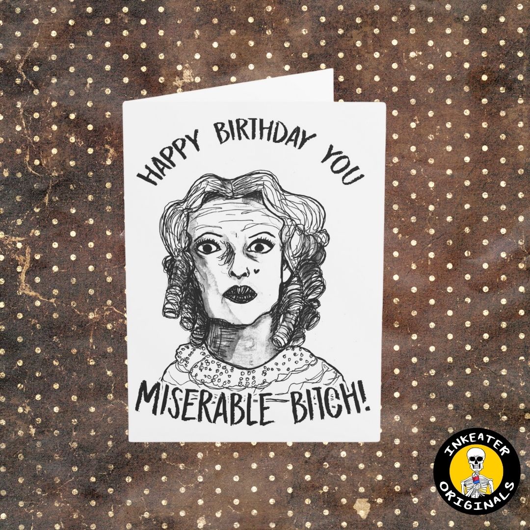Baby Jane: Happy Miserable Bitch Birthday Card!